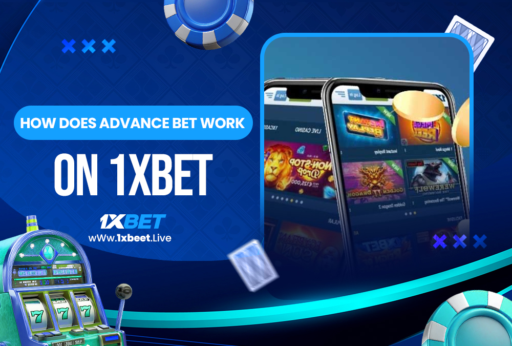 how does advance bet work on 1xbet